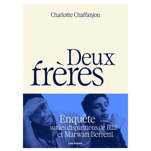 Deux Frres - Enqute Sur Les Disparitions De Bilal Et Marwan Berreni    Format Beau livre 