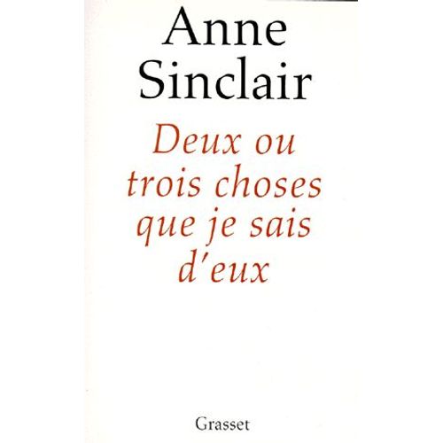 Deux Ou Trois Choses Que Je Sais D'eux   de Anne Sinclair
