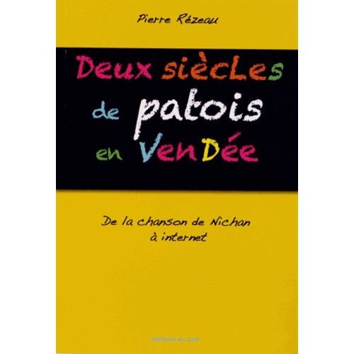 Deux Sicles De Patois En Vende - De La Chanson De Nichan  Internet   de Rzeau Pierre  Format Broch 