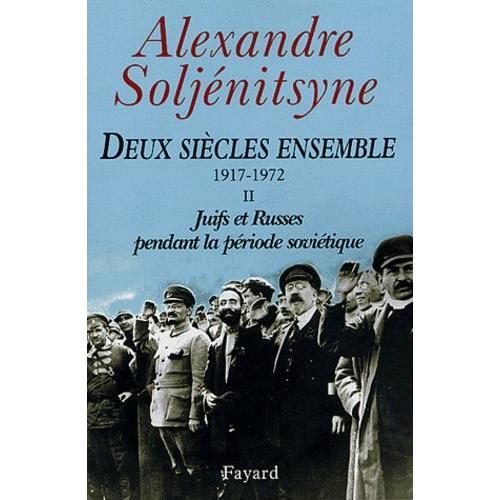 Deux Sicles Ensemble (1917-1972) - Tome 2, Juifs Et Russes Pendant La Priode Sovitique   de alexandre soljenitsyne  Format Broch 