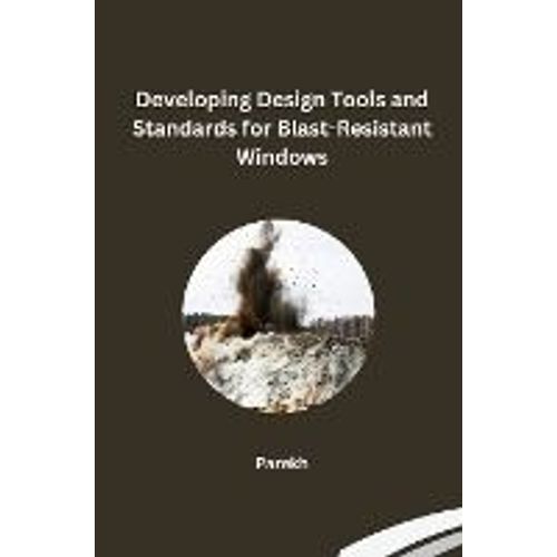 Developing Design Tools And Standards For Blast-Resistant Windows    Format Broch 