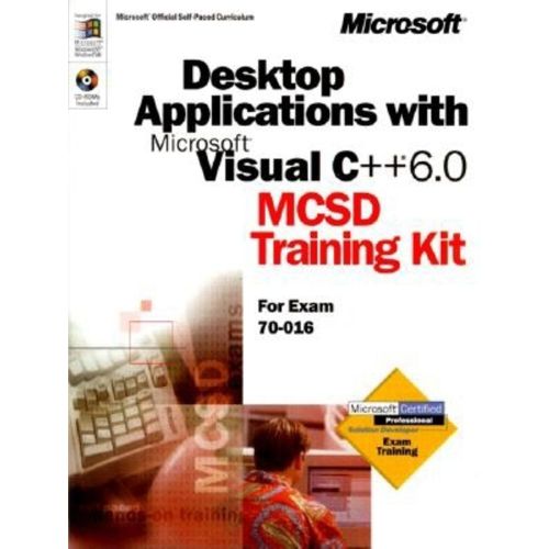 Developing Desktop Applications With Microsoft Visual C++ 6.0: Mcsd Training Kit   de Collectif 