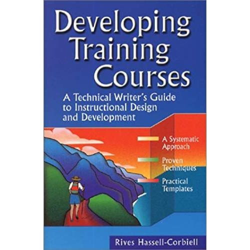 Developing Training Courses: A Technical Writer's Guide To Instructional Design And Development   de Rives Hassell-Corbiell  Format Broch 