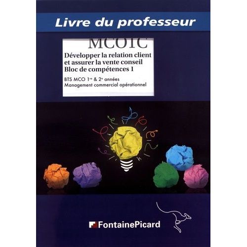 Dvelopper La Relation Client Et Assurer La Vente Conseil Bloc De Comptences 1 Bts Mco 1re & 2e Annes - Livre Du Professeur   de Potiron Serge  Format Beau livre 