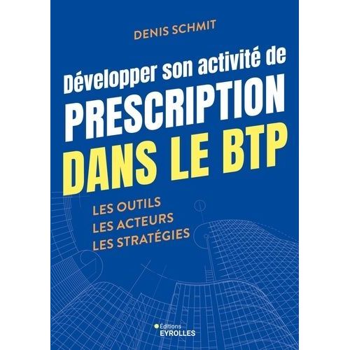 Dvelopper Son Activit De Prescription Dans Le Btp - Les Outils, Les Acteurs, Les Stratgies    Format Beau livre 