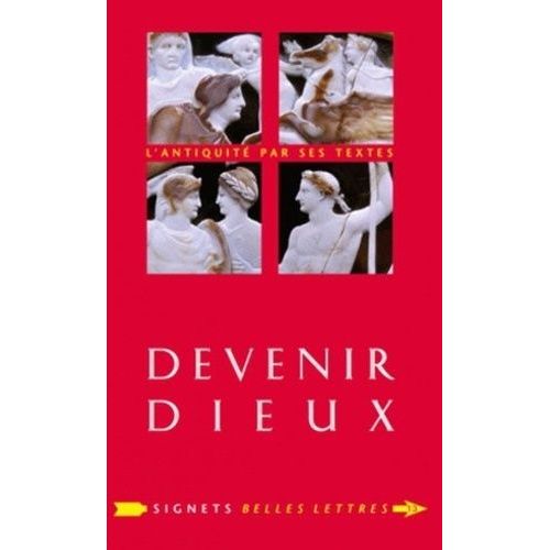 Devenir Dieux - Dsir De Puissance Et Rve D'ternit Chez Les Anciens    Format Poche 