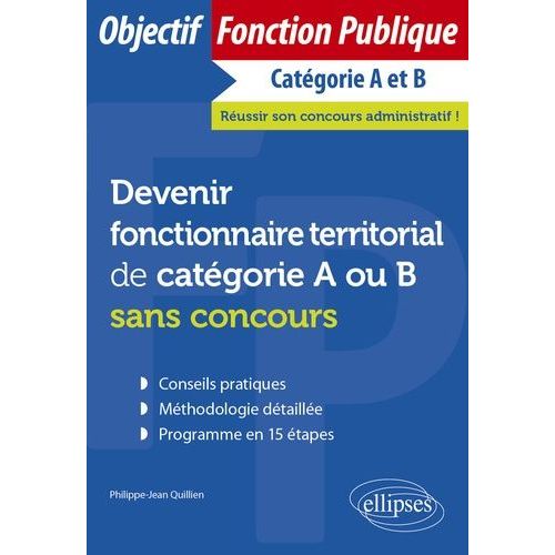 Devenir Fonctionnaire Territorial De Catgorie A Ou B Sans Concours    Format Beau livre 