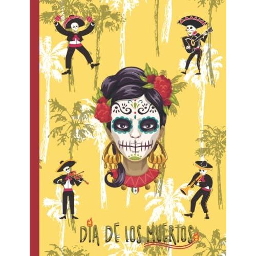 Dia De Los Muertos 4: Composition Notebook - Day Of The Dead. Hometown Edition Los Angeles, Ca. Celebrate Hispanic Heritage & Mexican Tradition With ... Wide Ruled. 120 Pgs 60 (Sheets) 7 1/2 X 9 3/4   de Berry, Tina  Format Broch 