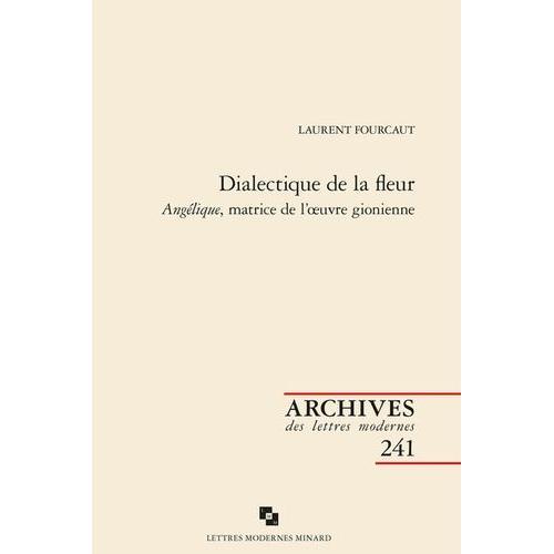 Dialectique De La Fleur - Anglique, Matrice De L'oeuvre Gionienne   de Fourcaut Laurent  Format Beau livre 