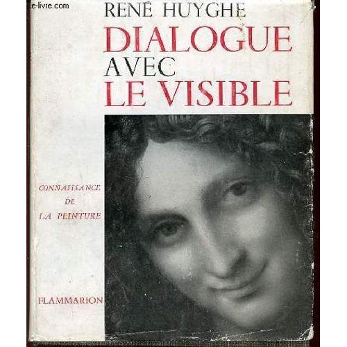 Dialogue Avec Le Visible   de ren huyghe