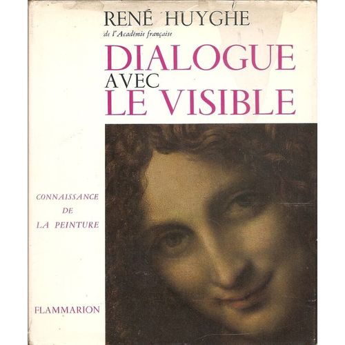 Dialogue Avec Le Visible   de ren huyghe 