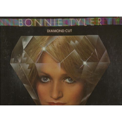 Diamond Cut - If You Ever Need Me Again, Too Good To Last, What A Way To Treat My Heart, The Eyes Of A Fool, Bye Bye Now My Sweet Love, Louisiana Rain, Baby I Just Love You, Words Can Change Your Life - Bonnie Tyler