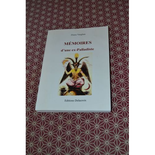 Diana Vaughan (Jeanne Marie Raphalle). Mmoires D(')Une Ex-Palladiste Parfaite Initie, Indpendante. Editions Delacroix (Sans Date)   