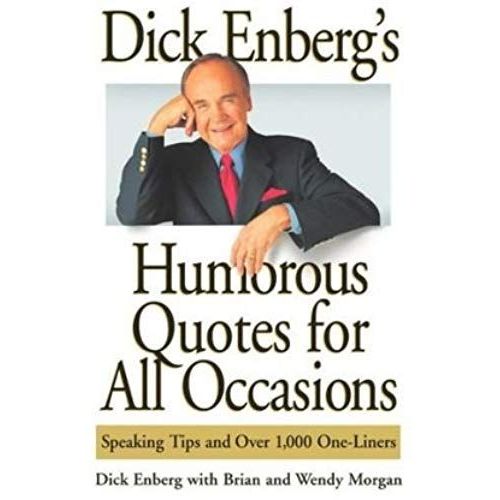 Dick Enberg's Humorous Quotes For All Occasions: Speaking Tips And Over 1, One-Liners (Paperback) - Common   de By (author) Brian Morgan, By (author) Wendy Morgan By (author) Dick Enberg  Format Broch 