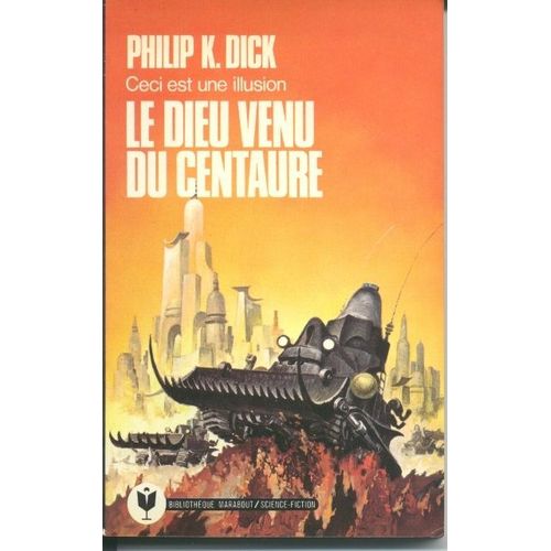 Le Dieu Venu Du Centaure.   de philip k. dick 