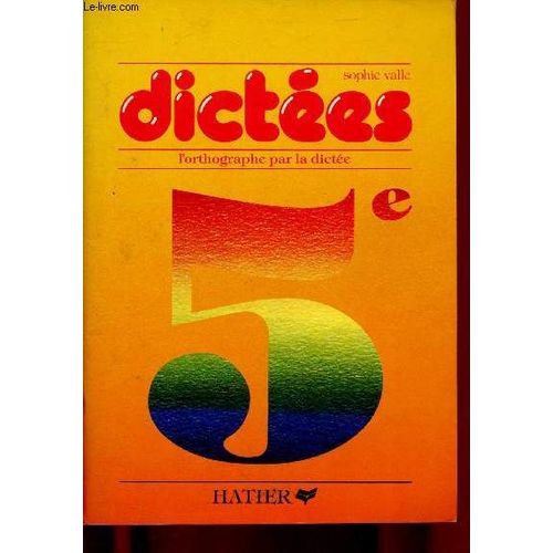 Dictee - L Orthographe Par La Dictee - 5e (26 Dictees Classees Par Difficultes Et Objectifs)   de sophie valle 