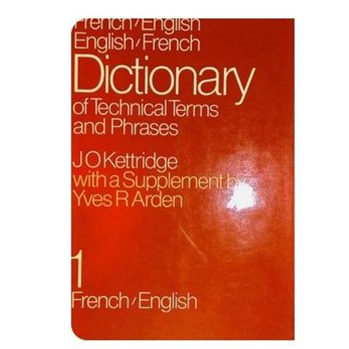 Dictionary Of Technical Terms And Phrases Jo Kettridge With A Supplement By Yves R Arden Volume 1 Et 2   