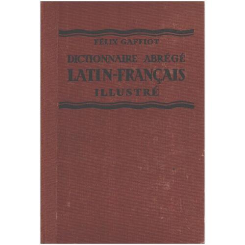 Dictionnaire Abrg Latin-Franais Illustr   de flix gaffiot 