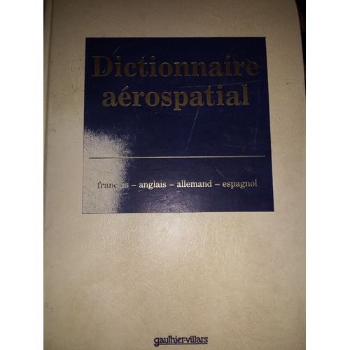 Dictionnaire Aerospatial Francais Anglais Allemand Espagnol   de Gauthier  Format Cartonn 