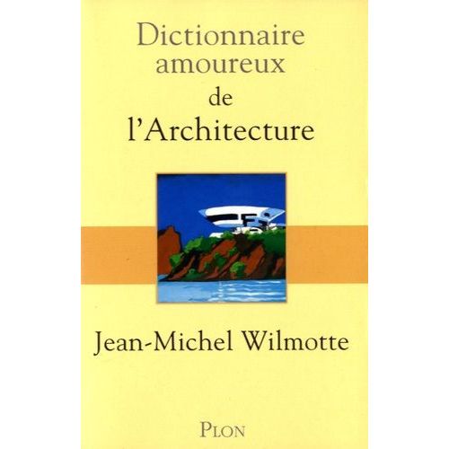 Dictionnaire Amoureux De L'architecture   de Wilmotte Jean-Michel  Format Beau livre 