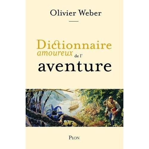 Dictionnaire Amoureux De L'aventure    Format Beau livre 