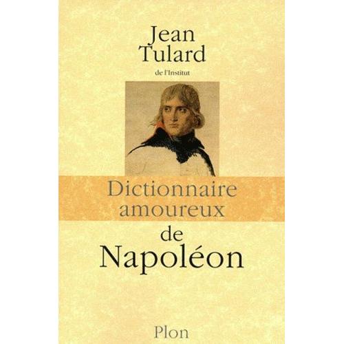 Dictionnaire Amoureux De Napolon   de Tulard Jean  Format Broch 