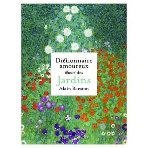 Dictionnaire Amoureux Illustr Des Jardins   de Baraton Alain  Format Beau livre 