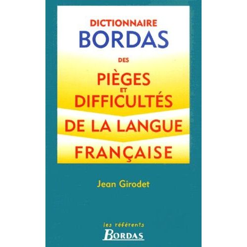Dictionnaire Bordas Des Piges Et Difficults De La Langue Franaise   de Girodet Jean  Format Reli 