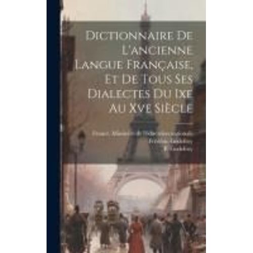 Dictionnaire De L'ancienne Langue Franaise, Et De Tous Ses Dialectes Du Ixe Au Xve Sicle    Format Reli 