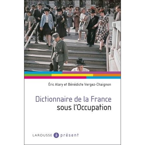Dictionnaire De La France Sous L'occupation   de Alary Eric  Format Broch 