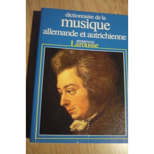 Dictionnaire De La Musique Allemande Et Autrichienne - Sous La Direction Marc Vignal - ditions & Rfrence Larousse (17 Rue Du Montparnasse, Paris) - 1988 -   de Marc VIGNAL 