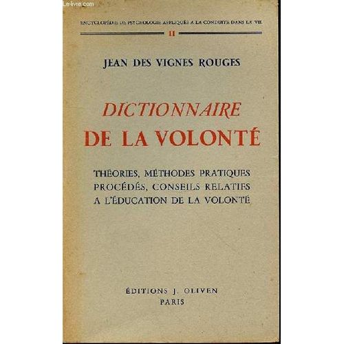 Dictionnaire De La Volonte - Theorie- Methodes Pratiques - Procedes - Conseils Relatifs A L'education De La Volonte   de DES VIGNES ROUGES JEAN  Format Broch 