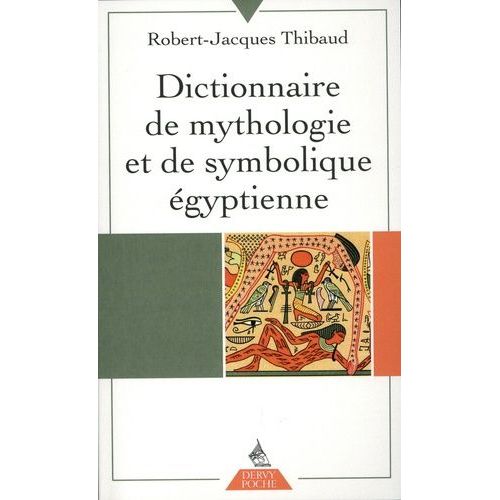 Dictionnaire De Mythologie Et De Symbolique gyptienne    Format Poche 