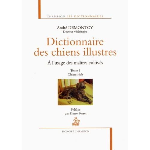 Dictionnaire Des Chiens Illustrs  L'usage Des Matres Cultivs - Tome 1, Chiens Rels   de Demontoy Andr  Format Cartonn 
