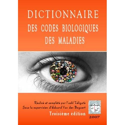 Dictionnaire Des Codes Biologiques Des Maladies   de asbl Tligat avec Eduard Van den Bogaert  Format Auto dition 