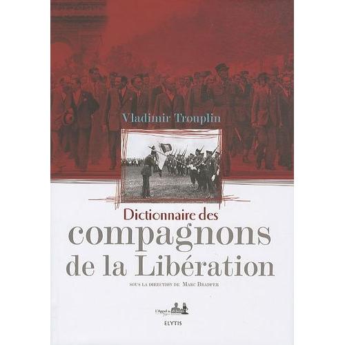 Dictionnaire Des Compagnons De La Libration    Format Reli 