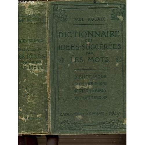 Dictionnaire Des Idees Suggerees Par Les Mots. Bibliotheques De Dictionnaires Manuels + 16 Planches De Figures Hors Texte. Des Idees Suggerees Par Les Mots. 4eme Edition.   de paul rouaix