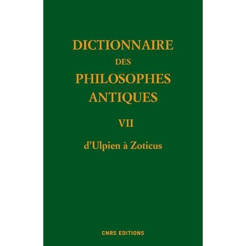 Dictionnaire Des Philosophes Antiques - Volume 7, D'ulpien  Zoticus    Format Beau livre 