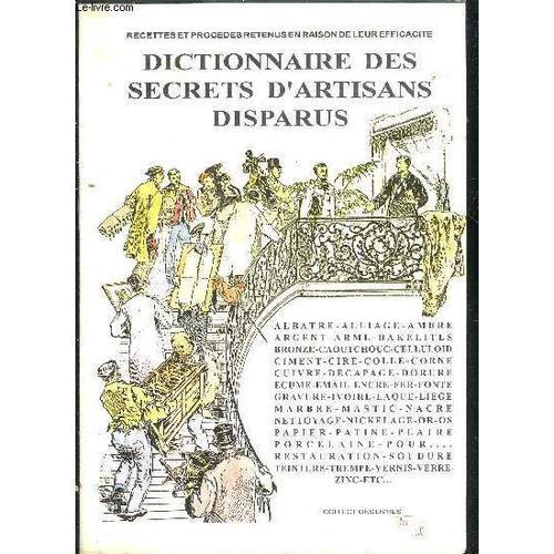 Dictionnaire Des Secrets D'artisans Disparus , Collection Livres, 1995   de COLLECTIF