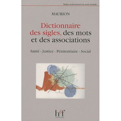 Dictionnaire Des Sigles, Des Associations Et Des Mots - Sant, Justice, Pnitentiaire, Social   de Maurion-Palermo Christiane  Format Broch 
