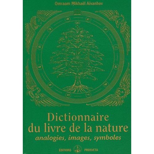 Dictionnaire Du Livre De La Nature - Analogies, Images, Symboles   de Avanhov Omraam Mikhal  Format Beau livre 