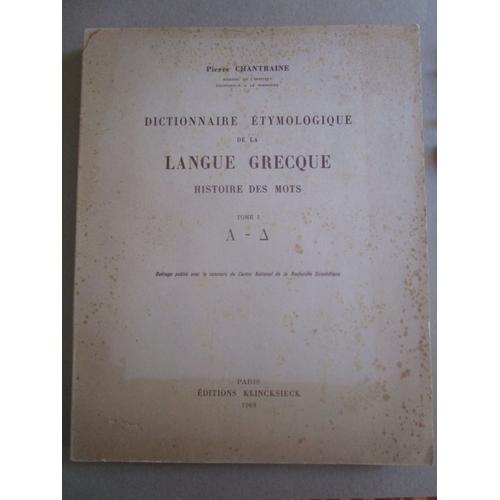 Dictionnaire Etymologique De La Langue Grecque Tome 1   de pierre chantraine