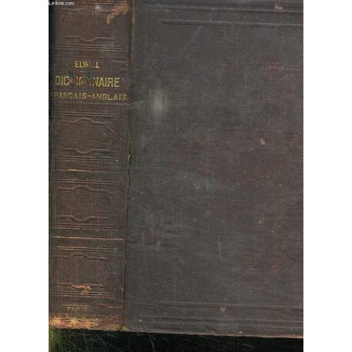 Dictionnaire Francais Anglais. A Lusage Des Etablissement D Instruction Publique Et Des Gens Du Monde.   de alfred elwall