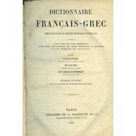 Dictionnaire Francais-Grec Compose Sur Le Plan Des Meilleurs ...