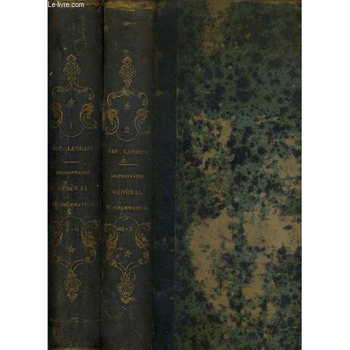 Dictionnaire General Et Grammatical Des Dictionnaires Francais - Extrait Et Complement De Tous Les Dictionnaires Anciens Et Modernes Les Plus Celebres - 2 Tomes - I. A-G + Ii. H-Z / 11me ...   de napolon landais
