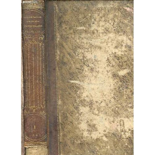 Dictionnaire Gnral Et Grammatical Des Dictionnaires Franais Extrait Et Complment De Tous Les Dictionnaires Anciens Et Modernes Les Plus Clbres - Tome Premier : A-G - 6me dition.   de Landais Napolon 