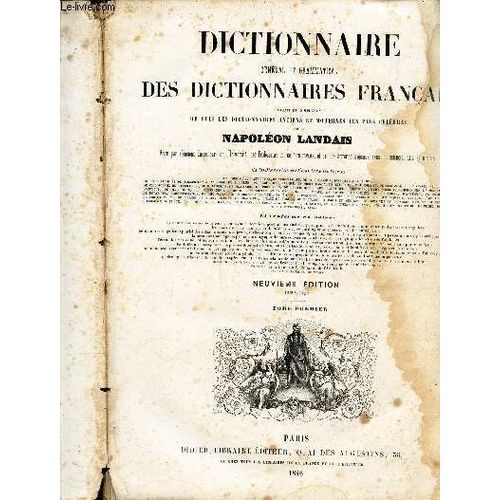 Dictionnaire General Et Grammatical Des Dictionnnaires Francais - Tome I : De A  G /  9eme Edition. / ?Extrait Et Complment De Tous Les Dictionnaires Anciens Et Modernes Les Plus Clbres.   de NAPOLEON LANDAIS  Format Reli 