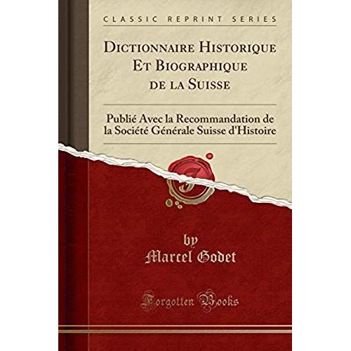 Godet, M: Dictionnaire Historique Et Biographique De La Suis    Format Broch 