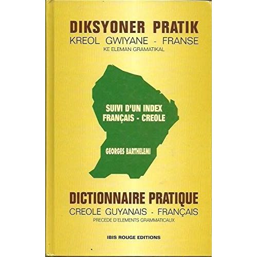 Dictionnaire Pratique Crole Guyanais-Franais - Prcd D'lments Grammaticaux, Suivi D'un Index Franais-Crole Guyanais   de Barthlemi Georges  Format Reli 
