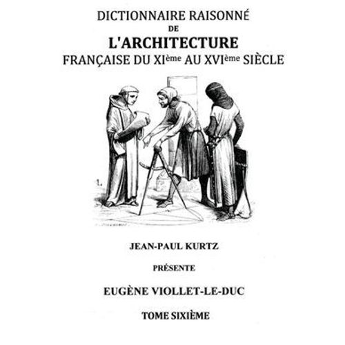 Dictionnaire Raisonn De L'architecture Franaise Du Xie Au Xvie Sicle Tome Vi  